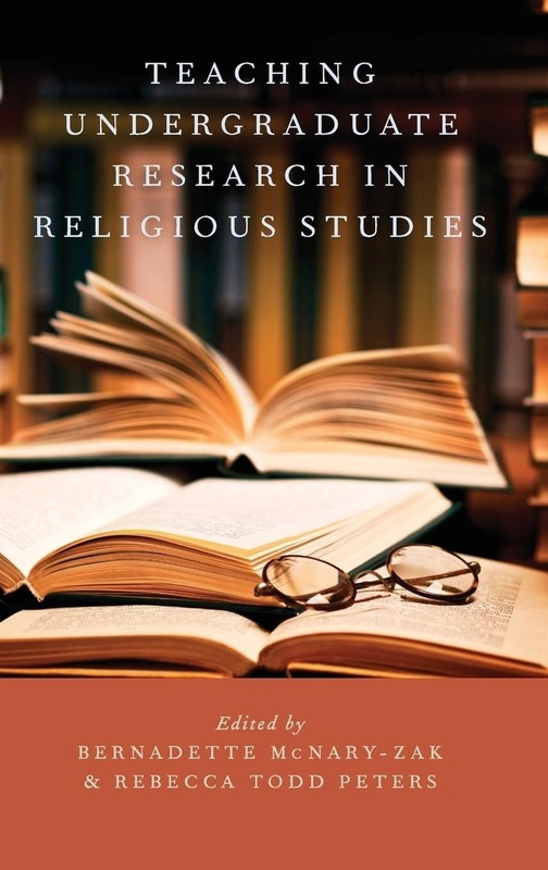 Teaching Undergraduate Research in Religious Studies (AAR Teaching Religious …