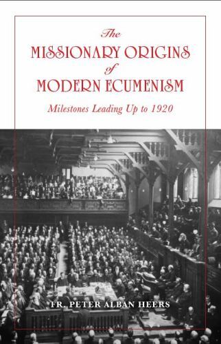 The Missionary Origins of Modern Ecumenism by Heers, Peter, Like New Used, Fr…