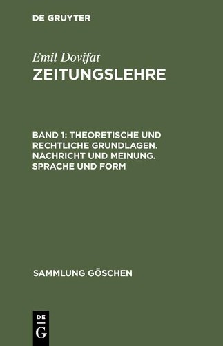 Emil Dovifat Theoretische und rechtliche Grundlagen. Nachricht und Me (Hardback)