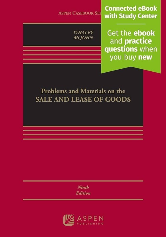 Problems and Materials on the Sale and Lease of Goods 9th ed ISBN: 9781543859027