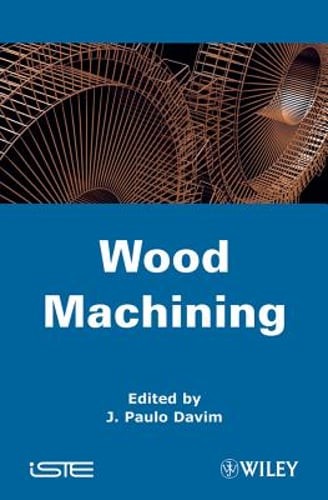 Wood Machining by J Paulo Davim: New