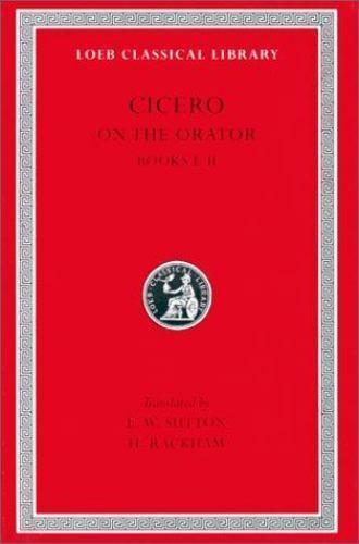 Cicero: On the Orator, Books I-II (Loeb Classical Library No. 348) (English and