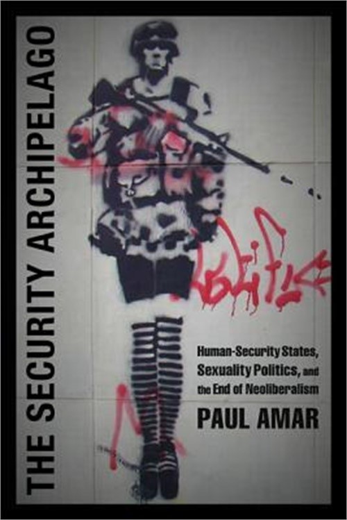 The Security Archipelago: Human-Security States, Sexuality Politics, and the End