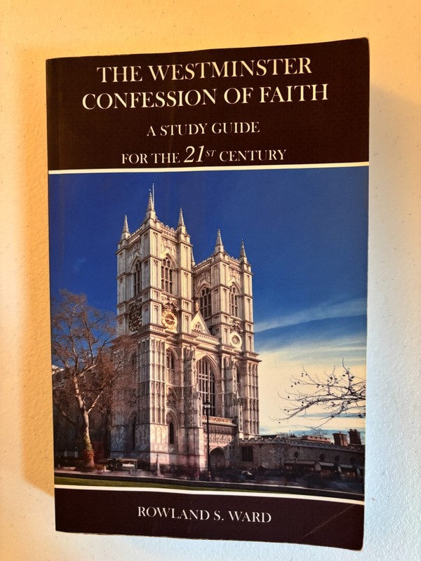The Westminster Confession of Faith: a Study Guide for the 21st Century by Ward