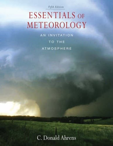Essentials of Meteorology: An Invitation to the Atmosphere by C Donald Ahrens