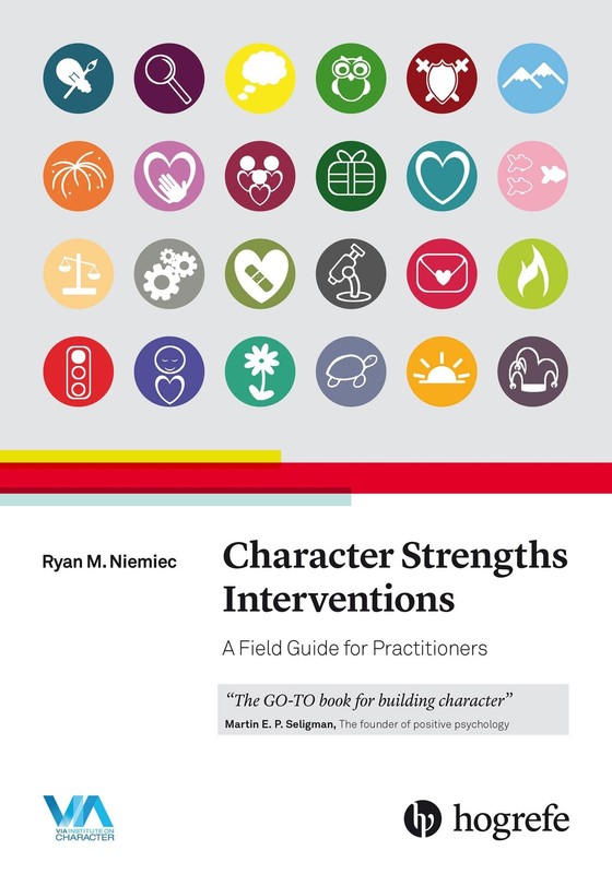 Character Strengths Interventions: A Field Guide for Practitioners – paperba…