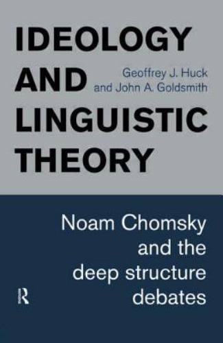 Ideology and Linguistic Theory : Noam Chomsky and the Deep Structure Debates,...