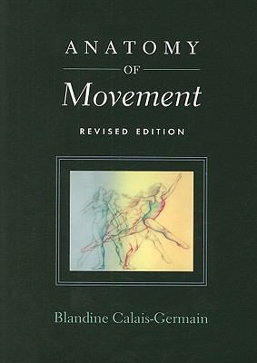 Anatomy of Movement (Revised Edition), Blandine Calais-Germain, Very Good Book