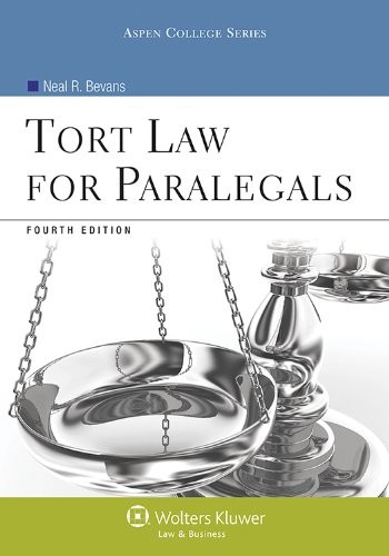 TORT LAW FOR PARALEGALS, FOURTH EDITION (ASPEN COLLEGE) By Neal R. Bevans