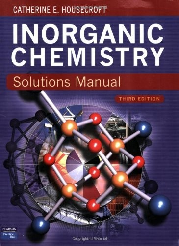 SOLUTIONS MANUAL INORGANIC CHEMISTRY 3E By Catherine Housecroft **Excellent**
