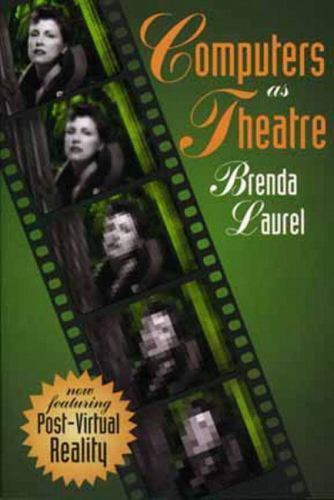 Computers As Theatre by Brenda Laurel