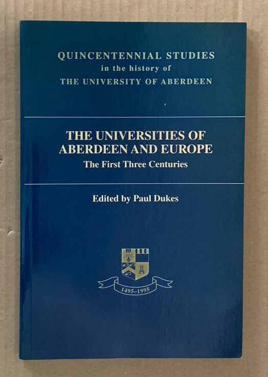 Universities of Aberdeen and Europe by Paul Dukes – (Paperback, 1995 – 1st Ed)
