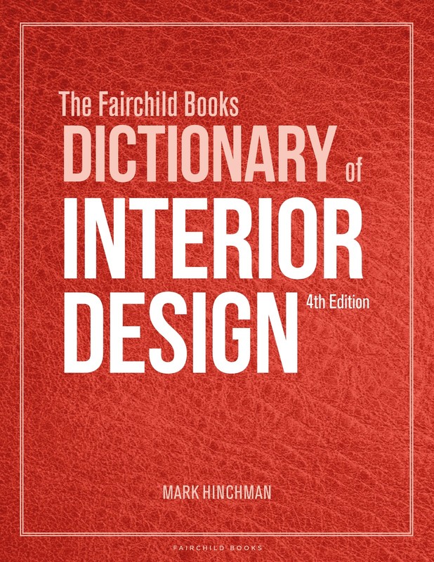 The Fairchild Books Dictionary of Interior Design by Hinchman, Mark [Hardcover]