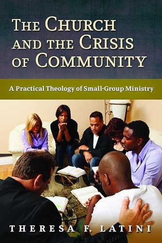 The Church and the Crisis of Community: A Practical Theology Brand New