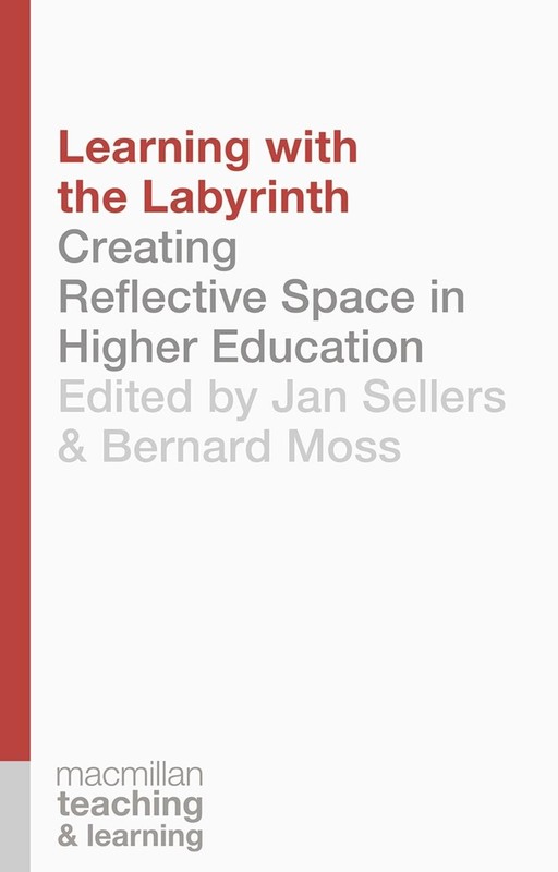 Learning with the Labyrinth: Creating Reflective Space in Higher Education by Ja
