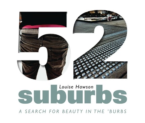 52 Suburbs: A Search for Beauty in the… by Hawson, Louise Paperback / softback