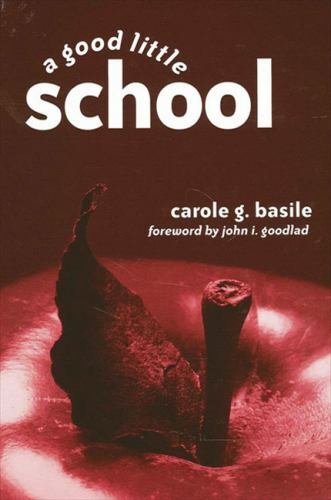 Good Little School, Paperback by Basile, Carole G.; Goodlad, John (FRW), Bran…