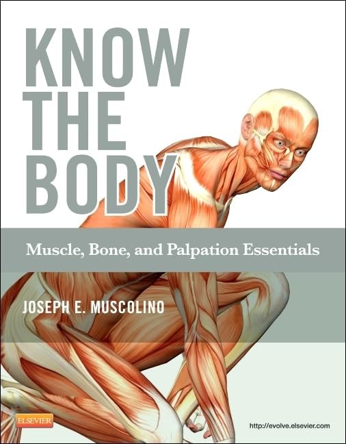 Know the Body: Muscle, Bone, and Palpation Essentials by Joseph E. Muscolino DC
