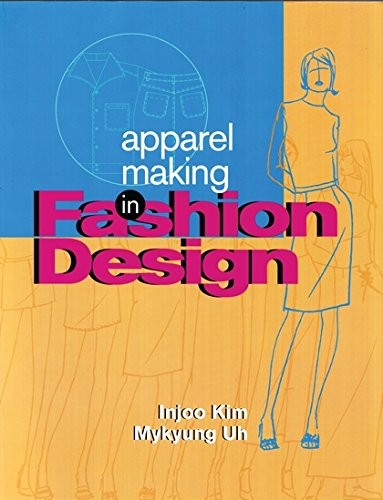 APPAREL MAKING IN FASHION DESIGN By Mykyung Uh & Injoo Kim *Excellent Condition*