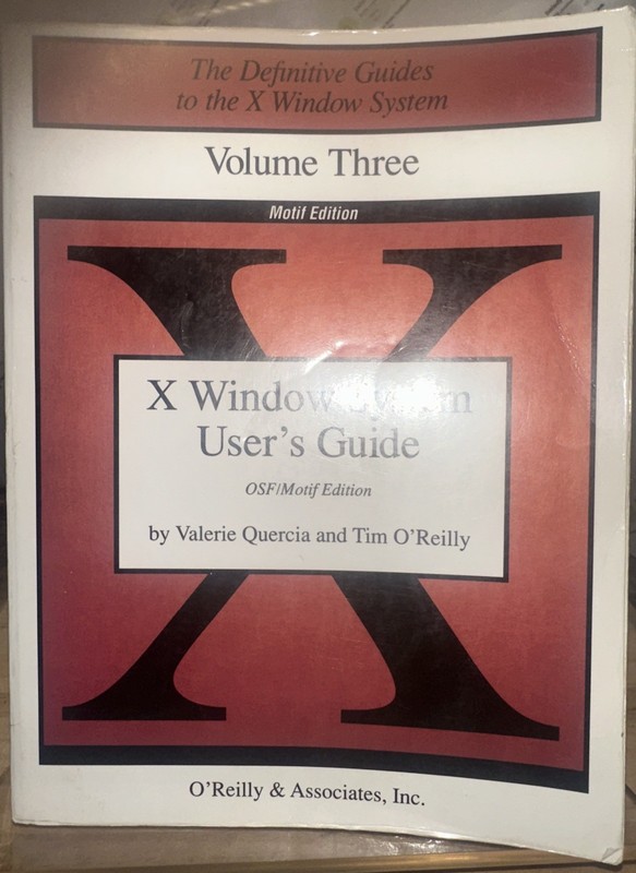 X Window System User’s Guide, OSF/Motif Edition by Valerie Quercia & Tim O’Reill