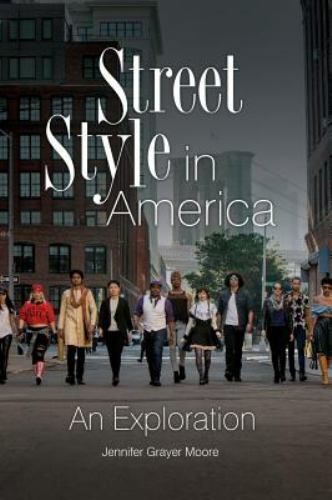 Street Style in America: An Exploration, Moore, Jennifer Grayer, Very Good Book