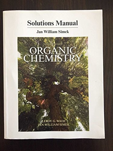 Student Solutions Manual for Organic Chemistry by Wade