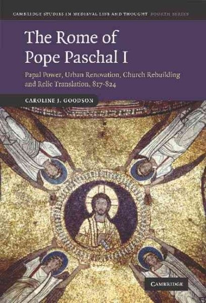 Rome of Pope Paschal I : Papal Power, Urban Renovation, Church Rebuilding and…