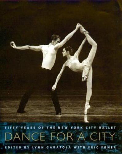 Dance for a City: Fifty Years of the New York City Ballet by Ms. Garafola, Lynn