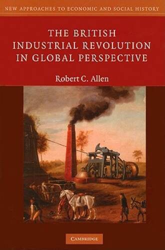 The British Industrial Revolution in Global Perspective (New Approac – VERY GOOD