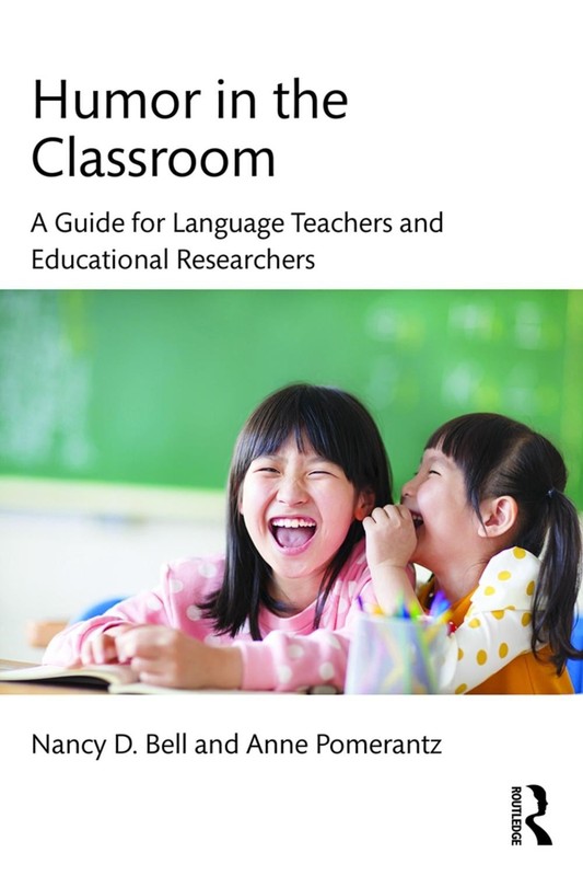 Humor in the Classroom: A Guide for Language Teachers and Educational Researcher