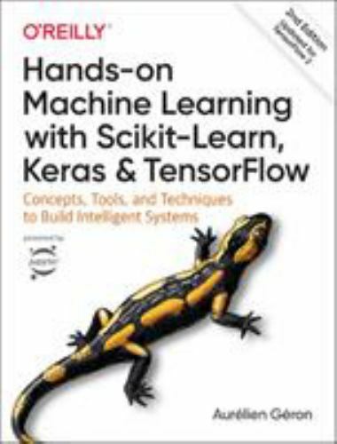 Hands-On Machine Learning with Scikit-Learn, Keras, and TensorFlow :…