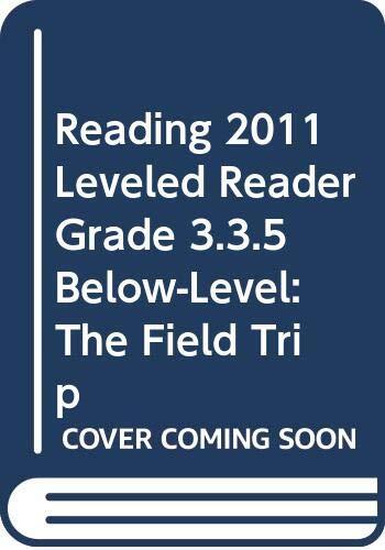 READING 2011 LEVELED READER GRADE 3.3.5 BELOW-LEVEL:THE FIELD TRIP – Scott F…