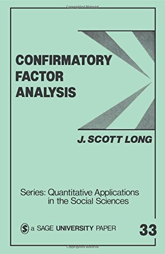 CONFIRMATORY FACTOR ANALYSIS: A PREFACE TO LISREL By John Scott Long *BRAND NEW*