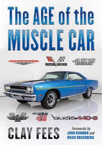 The Age of the Muscle Car – Paperback By Fees, Clay – GOOD