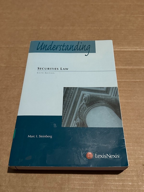 Understanding Securities Law (2014), Marc I. Steinberg, 9781422482223 6th Ed.