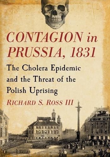 Richard S. Ross Contagion in Prussia, 1831 (Paperback) (UK IMPORT)