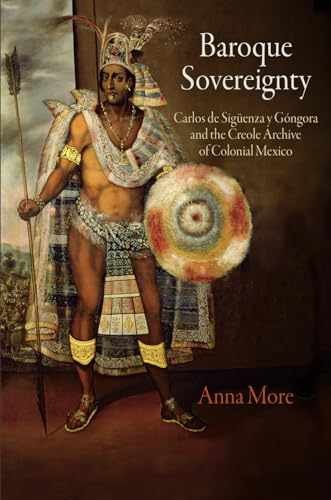 Baroque Sovereignty: Carlos de Sigüenza y – Hardcover, by More Anna – Very Good