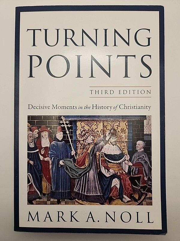 Turning Points: Decisive Moments in the History of Christianity by Mark A. Noll