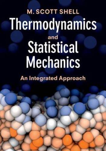 Thermodynamics and Statistical Mechanics: An Integrated Approach (Cambrid – GOOD