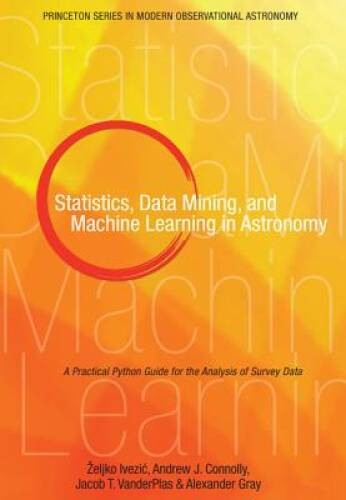 Statistics, Data Mining, and Machine Learning in Astronomy: A Practical P – GOOD