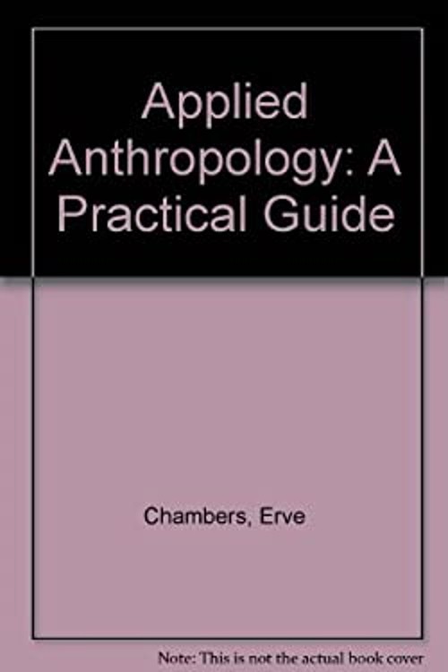 Applied Anthropology : A Practical Guide Paperback Erve Chambers
