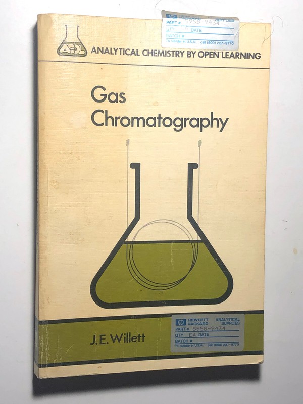 Gas Chromatography (Analytical Chemistry by Open Learning) by JE Willett 1987