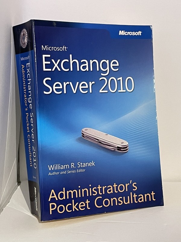 Microsoft Exchange Server 2010 Pocket Consultant by William R. Stanek