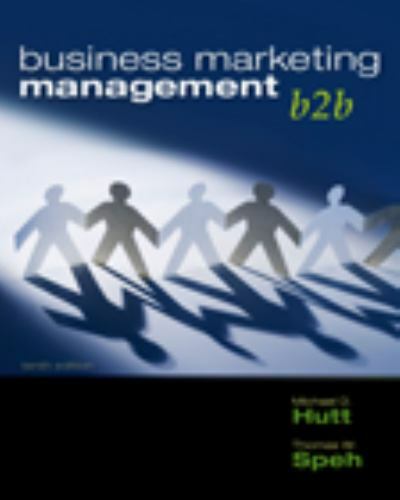 Business Marketing Management – B2b by Michael D. Hutt and Thomas W. Speh (2009,