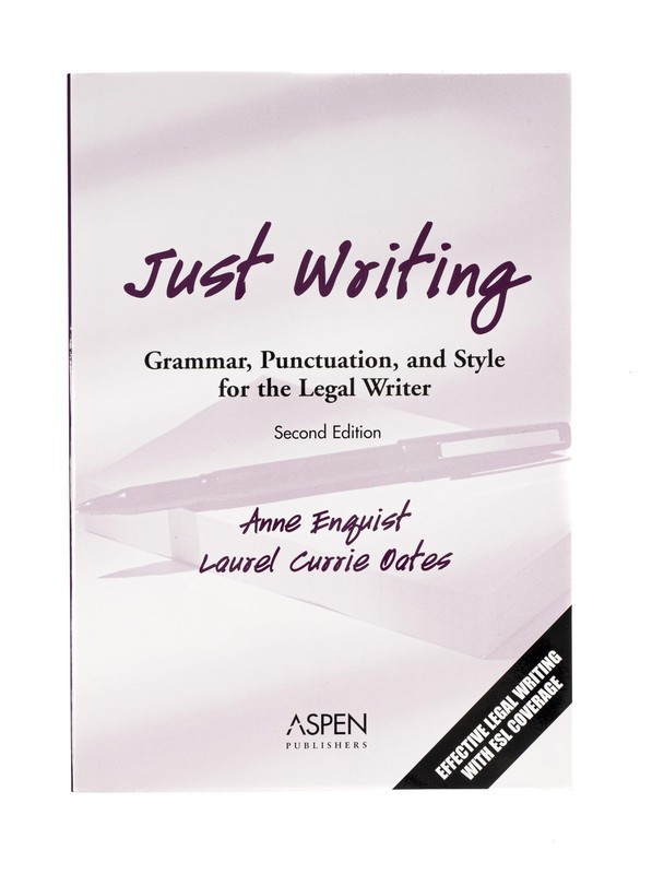 Just Writing: Grammar, Punctuation, And Style For The Legal Writer