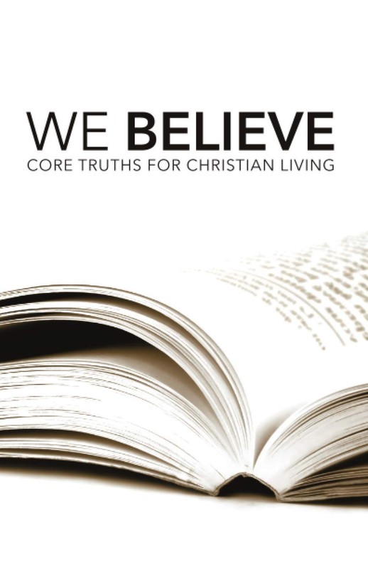 We Believe: Core Truths for Christian Living by Open Bible Churches