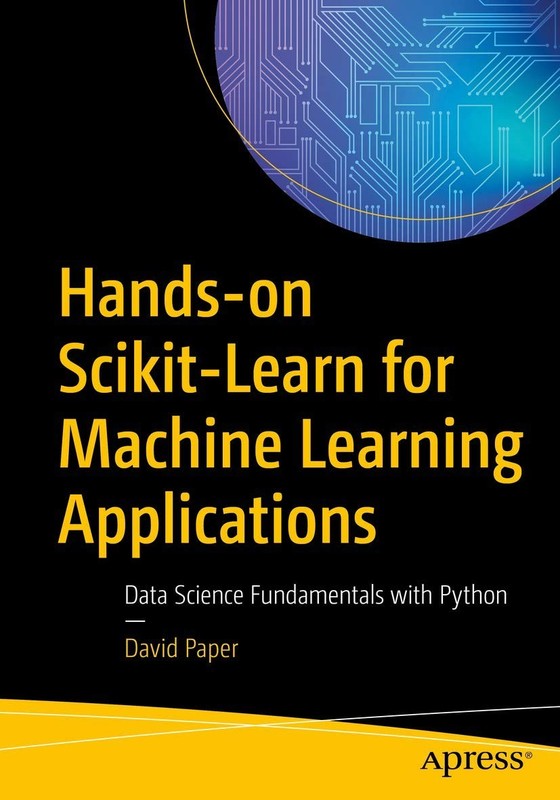 Hands-on Scikit-Learn for Machine Learning Applications: Data Science Fundament