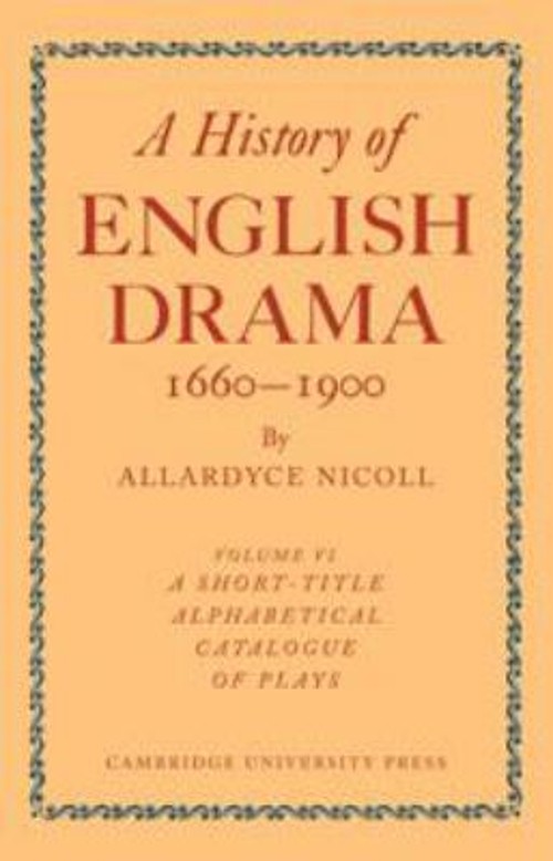 History of English Drama, 1660-1900 : A Short-Title Alphabetical