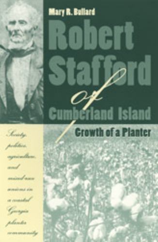 Robert Stafford of Cumberland Island : Growth of a Planter, Paperback by Bull…