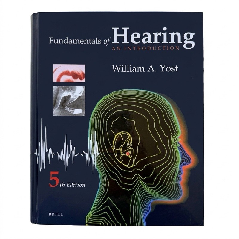 FUNDAMENTAL OF HEARING: An Introduction: Fifth Edition by William Yost
